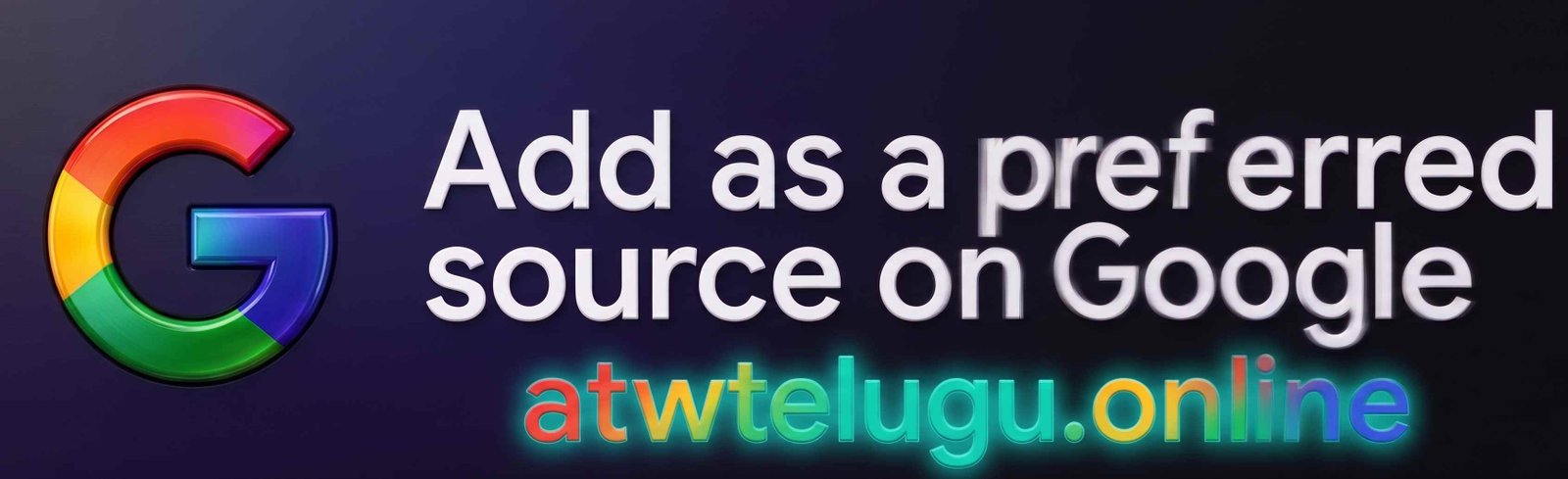 Google News Preferred Source - ATW Telugu
